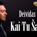 Deividas Bastys - Kai Tu Šalia 1728592231_maxresdefault.jpg